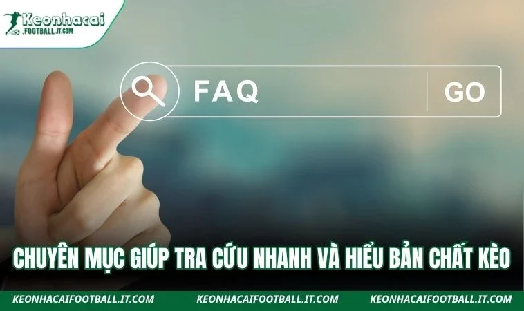 Chuyên mục giúp tra cứu nhanh và hiểu bản chất kèo