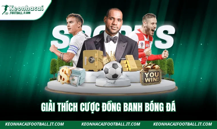 Giải thích cược đồng banh bóng đá