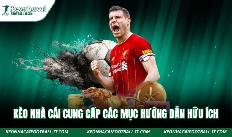 Kèo Nhà Cái cung cấp các mục hướng dẫn hữu ích