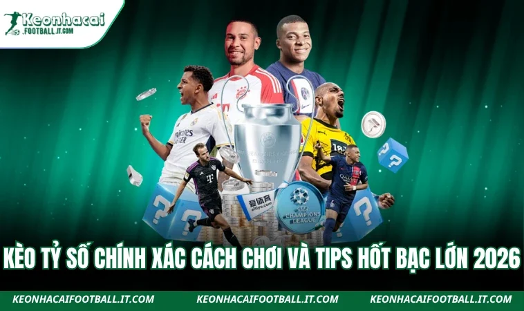 Kèo tỷ số chính xác