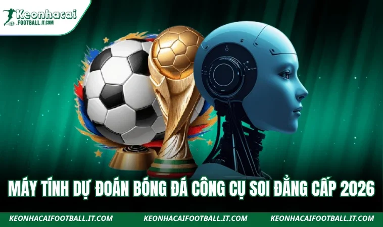Máy Tính Dự Đoán Bóng Đá