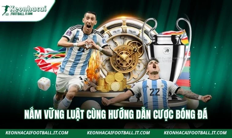 Nắm vững luật cùng hướng dẫn cược bóng đá