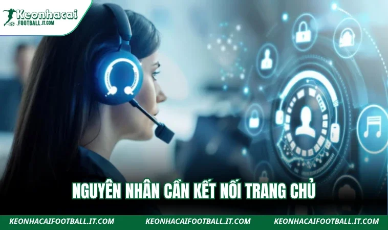 Nguyên nhân cần kết nối trang chủ
