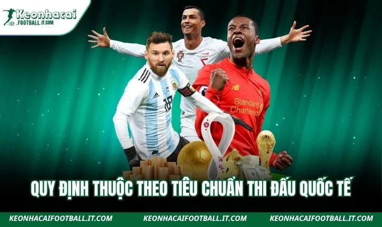 Quy định thuộc theo tiêu chuẩn thi đấu quốc tế
