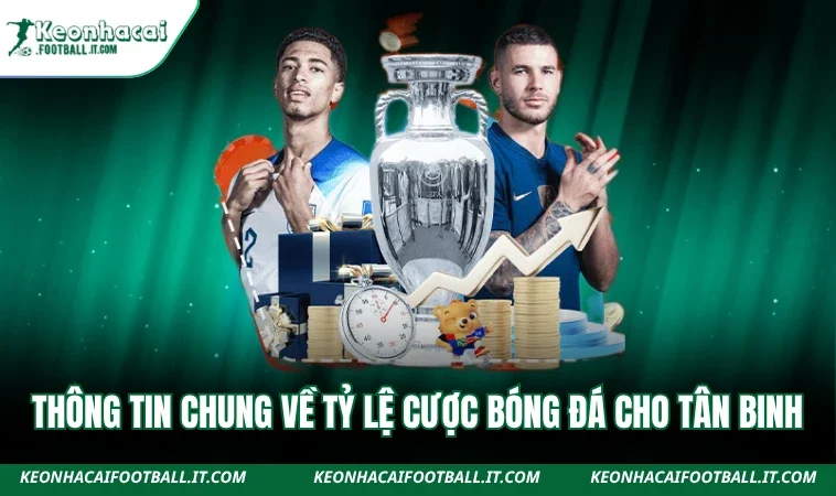 Thông tin chung về tỷ lệ cược bóng đá cho tân binh