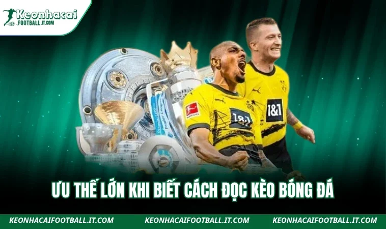 Ưu thế lớn khi biết cách đọc kèo bóng đá