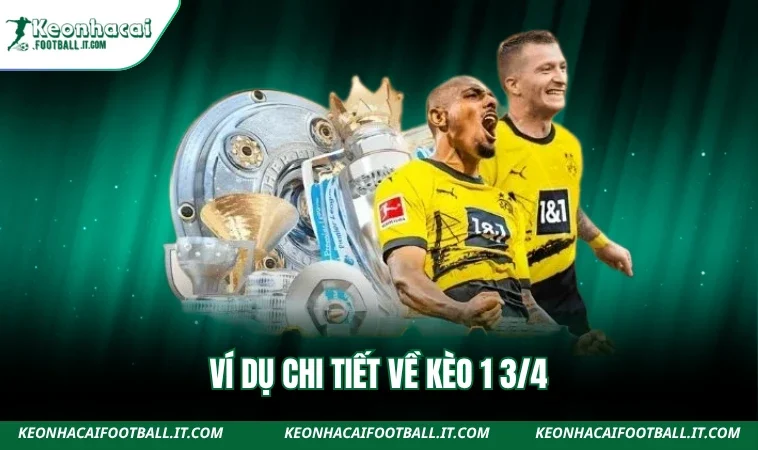 Ví dụ chi tiết về kèo 1 3/4